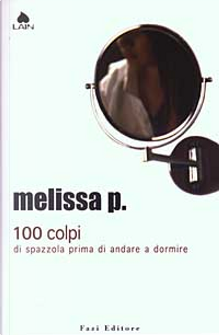 100 colpi di spazzola prima di andare a dormire di Melissa P., Fazi,  Paperback - Anobii