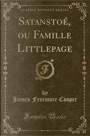 Satanstoé, ou Famille Littlepage, Vol. 2 (Classic Reprint) by James Fenimore Cooper