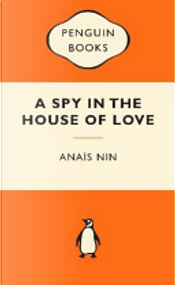 A Spy in the House of Love by Anais Nin
