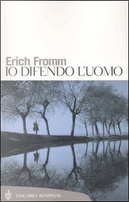 Io difendo l'uomo by Erich Fromm