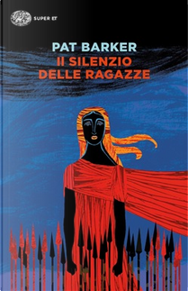 Il silenzio delle ragazze by Pat Barker
