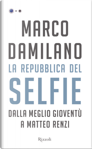 La Repubblica del Selfie by Marco Damilano