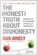 The Honest Truth About Dishonesty by Dan Ariely