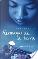 Hermanas de la tierra by Rani Manicka