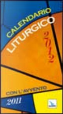 Calendario liturgico 2012. Con l'avvento 2011