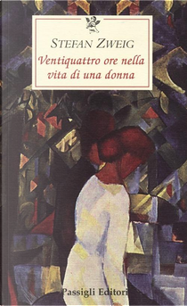 Ventiquattro ore nella vita di una donna by Stefan Zweig