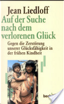 Auf der Suche nach dem verlorenen Glück by Jean Liedloff