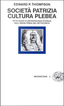 Società patrizia, cultura plebea by Edward P. Thompson
