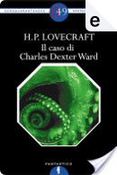 Il misterioso caso di Charles Dexter Ward by H. P. Lovecraft