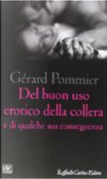 Del buon uso erotico della collera by Gérard Pommier