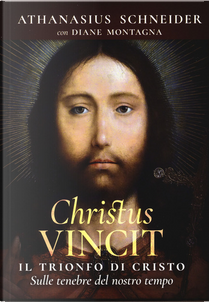 Christus vincit by Athanasius Schneider, Diane Montagna