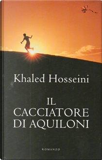 Il cacciatore di aquiloni by Khaled Hosseini