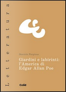 Giardini e labirinti: l'America di Edgar Allan Poe by Daniela Fargione