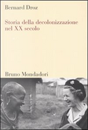 Storia della decolonizzazione nel XX secolo by Bernard Droz