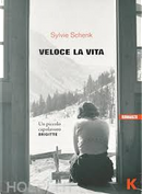 Veloce la vita by Sylvie Schenk