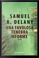 Una favolosa tenebra informe by Samuel R. Delany