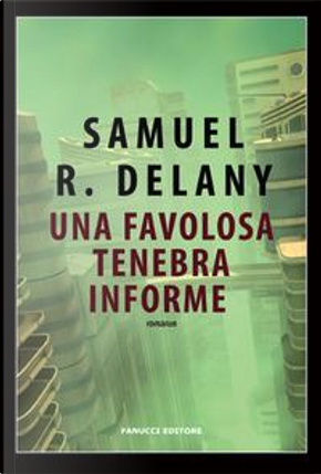 Una favolosa tenebra informe by Samuel R. Delany