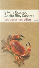 Los que aman, odian by Adolfo Bioy Casares, Silvina Ocampo
