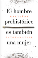 El hombre prehistórico es también una mujer by Marylène Patou-Mathis