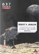 La luna è una severa maestra by Robert A. Heinlein