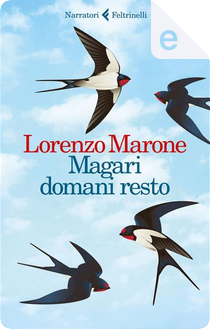 Magari domani resto by Lorenzo Marone