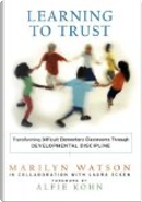 Learning to Trust by Alfie Kohn, Laura Ecken, Marilyn Watson