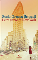 Le ragazze di New York by Susie Orman Schnall