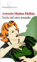Nada del otro mundo by Antonio Munoz Molina