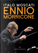 Ennio Morricone by Italo Moscati