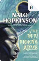 The New Moon's Arms by Nalo Hopkinson