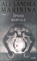 Ipnosi mortale by Alexandra Marinina