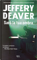 Sarò la tua ombra by Jeffery Deaver