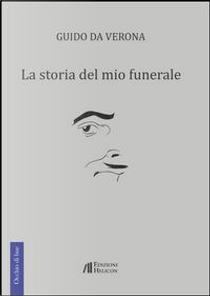 La storia del mio funerale by Guido Da Verona