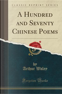 A Hundred and Seventy Chinese Poems (Classic Reprint) by Arthur Waley