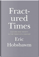 Fractured Times by E. J. Hobsbawm