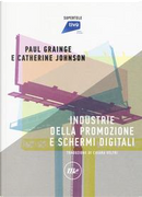 Industrie della promozione e schermi digitali by Catherine Johnson, Paul Grainge
