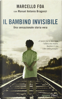 Il bambino invisibile by Manuel A. Bragonzi, Marcello Foa