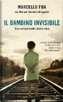 Il bambino invisibile by Manuel A. Bragonzi, Marcello Foa