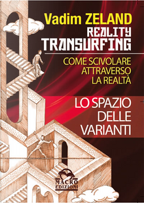 Reality transurfing. Come scivolare attraverso la realtà 1 by Vadim Zeland