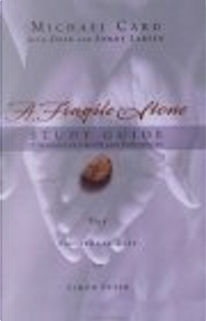 A Fragile Stone Study Guide by Dale Larsen, Michael Card, Sandra Heath Larsen