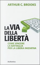 La via della libertà by Arthur C. Brooks