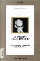 La passione della ragione by Riccardo Bellofiore
