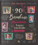 20 bambine straordinarie che hanno cambiato il mondo by Rosalba Troiano