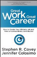 Great Work Great Career by Jennifer Colosimo, Stephen R. Covey