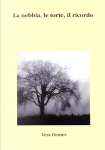 La nebbia, le torte, il ricordo by Vera Demes