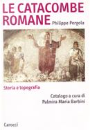 Le catacombe romane by Philippe Pergola