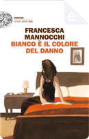 Bianco è il colore del danno by Francesca Mannocchi