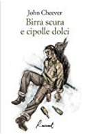 Birra scura e cipolle dolci by John Cheever