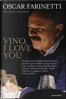 Vino, I love you. Ediz. inglese by Oscar Farinetti