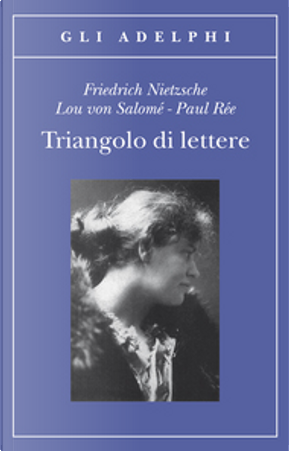 Triangolo di lettere by Friedrich Nietzsche, Lou Andreas-Salomé, Paul Rée